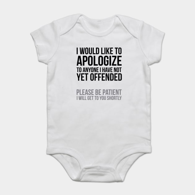 I apologize | Sarcasm Baby Bodysuit by UrbanLifeApparel
